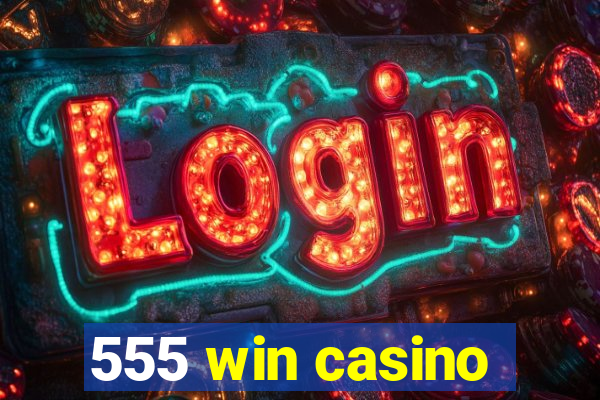 555 win casino